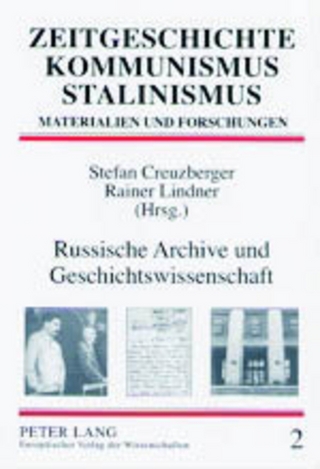 Russische Archive und Geschichtswissenschaft - Stefan Creuzberger; Rainer Lindner