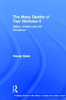 The Many Deaths of Tsar Nicholas II - Wendy Slater