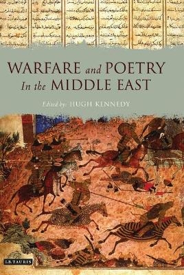 Warfare and Poetry in the Middle East - Hugh Kennedy