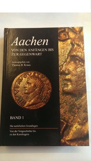 Aachen - Von den Anfängen bis zur Gegenwart - Thomas R. Kraus