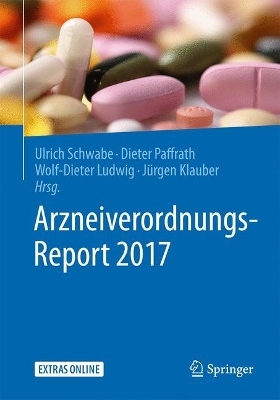 Arzneiverordnungs-Report 2017 - Ulrich Schwabe; Dieter Paffrath; Wolf-Dieter Ludwig; Jürgen Klauber