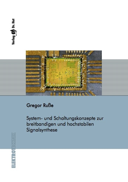 System- und Schaltungskonzepte zur breitbandigen und hochstabilen Signalsynthese - Gregor Ruße