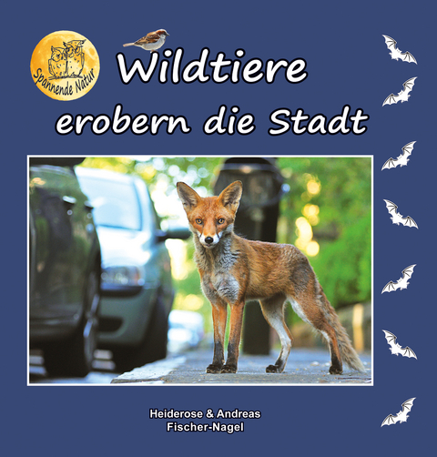 Wildtiere erobern die Stadt - Heiderose Fischer-Nagel, Andreas Fischer-Nagel