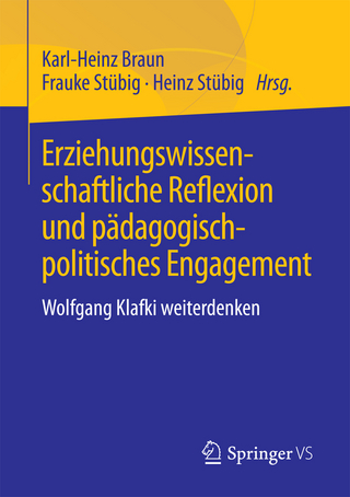 Erziehungswissenschaftliche Reflexion und pädagogisch-politisches Engagement - Karl-Heinz Braun; Frauke Stübig; Heinz Stübig