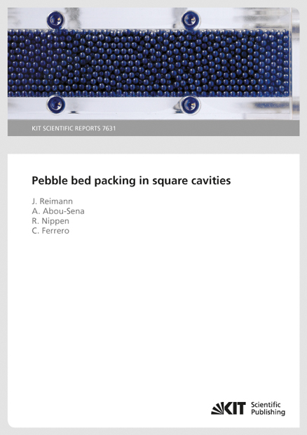 Pebble bed packing in square cavities (KIT Scientific Reports ; 7631) - Johannes Reimann, A. Abou-Sena, R. Nippen, C. Ferrero