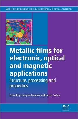 Metallic Films for Electronic, Optical and Magnetic Applications - 