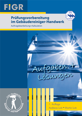 Prüfungsvorbereitung im Gebäudereiniger-Handwerk - Andreas Lutz, Martin Lutz