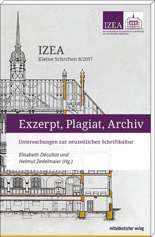 Exzerpt, Plagiat, Archiv - Elisabeth Décultot; Helmut Zedelmaier