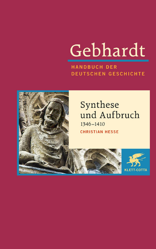 Gebhardt Handbuch der Deutschen Geschichte / Synthese und Aufbruch (1346-1410) - Christian Hesse