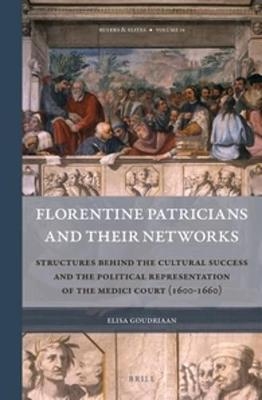 Florentine Patricians and Their Networks - Elisa Goudriaan