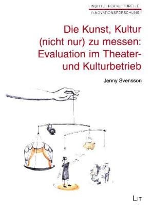 Die Kunst, Kultur (nicht nur) zu messen: Evaluation im Theater- und Kulturbetrieb - Jenny Svensson