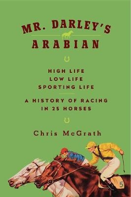 Mr. Darley's Arabian - Christopher McGrath
