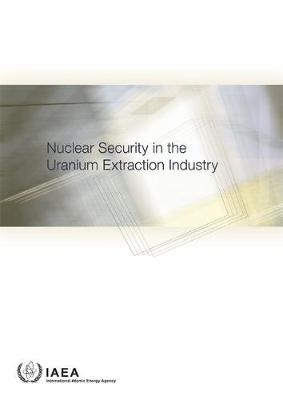Nuclear Security in the Uranium Extraction Industry -  Iaea