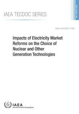 Impacts of Electricity Market Reforms on the Choice of Nuclear and Other Generation Technologies -  Iaea