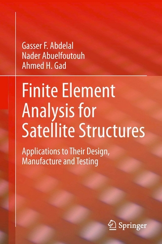 Finite Element Analysis for Satellite Structures - Gasser F Abdelal; Nader Abuelfoutouh; Ahmed H Gad