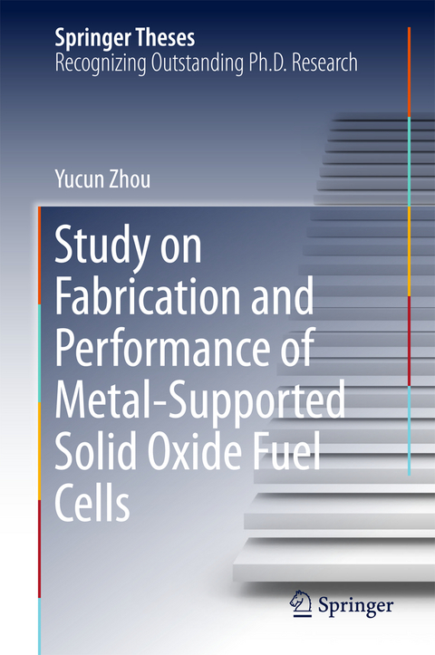 Study on Fabrication and Performance of Metal-Supported Solid Oxide Fuel Cells - Yucun Zhou