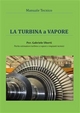 Manuale tecnico- La turbina a vapore - Gabriele Uberti