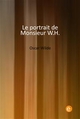 Le portrait de Monsieur W.H. - Oscar Wilde