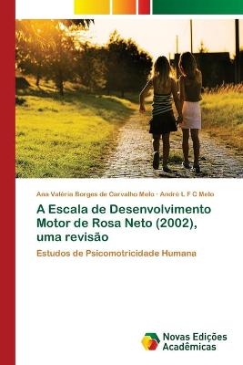 A Escala de Desenvolvimento Motor de Rosa Neto (2002), uma revisão - Ana Valéria Borges de Carvalho Melo, André L F C Melo