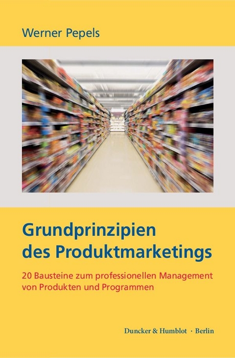 Grundprinzipien des Produktmarketings. - Werner Pepels