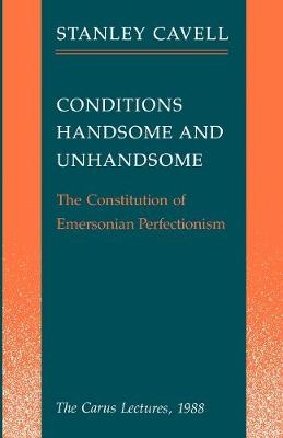 Conditions Handsome and Unhandsome - Stanley Cavell