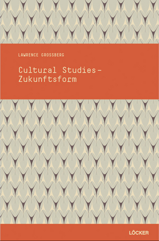 Cultural Studies - Zukunftsform - Lawrence Grossberg; Christina Lutter