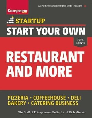 Start Your Own Restaurant and More - Rich Mintzer; The Staff of Entrepreneur Media