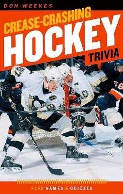 Crease-Crashing Hockey Trivia - Don Weekes