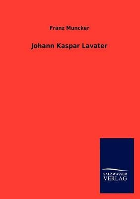 Johann Kaspar Lavater - Franz Muncker