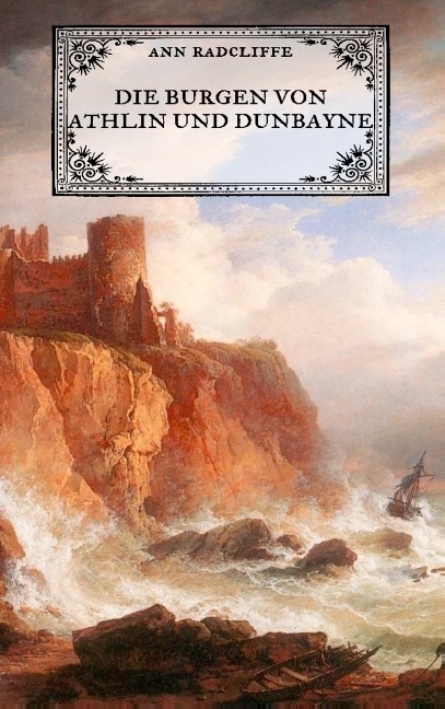 Die Burgen von Athlin und Dunbayne - Ann Radcliffe