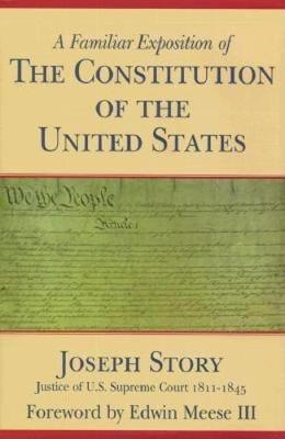 A Familiar Exposition of the Constitution of the United States - Joseph Story