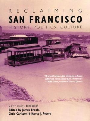 Reclaiming San Francisco - James Brook; Chris Carlsson; Nancy J. Peters