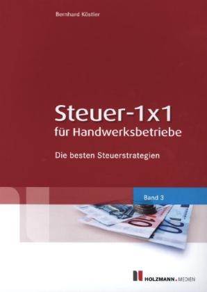 Steuer- 1x1 für Handwerksbetriebe - Bernhard Köstler