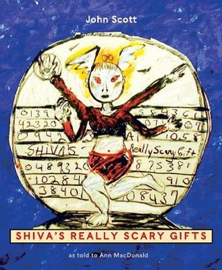 Shiva's Really Scary Gifts - John Scott; Ann Macdonald