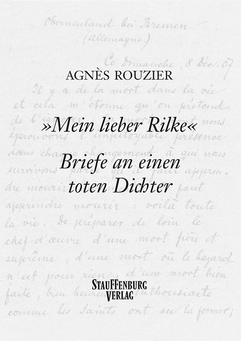 »Mein lieber Rilke«. Briefe an einen toten Dichter - Agnès Rouzier