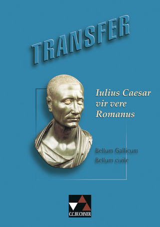 Transfer. Die Lateinlektüre / Iulius Caesar ? vir vere Romanus - Clement Utz; Michael Dronia