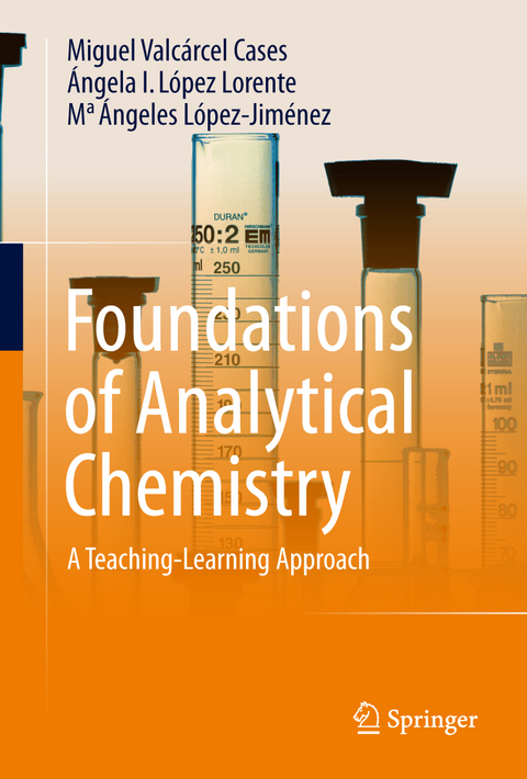 Foundations of Analytical Chemistry - Miguel Valcárcel Cases, Ángela I. López-Lorente, Ma Ángeles López-Jiménez