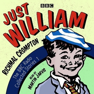 Just William: A BBC Radio Collection - Richmal Crompton; Martin Jarvis