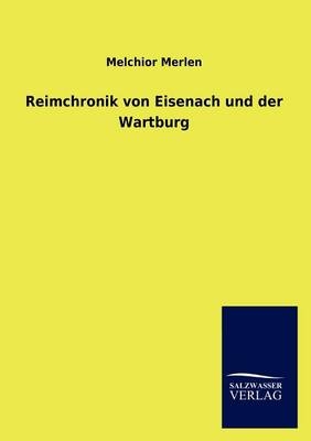 Reimchronik von Eisenach und der Wartburg - Melchior Merlen