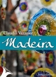 Madeira - Claudia Vazzoler