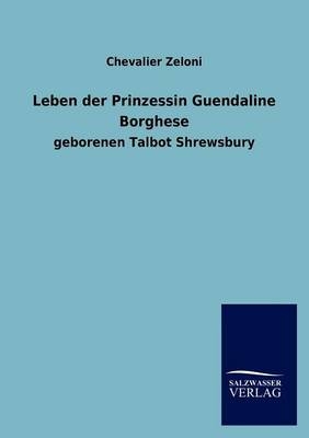 Leben der Prinzessin Guendaline Borghese - Chevalier Zeloni
