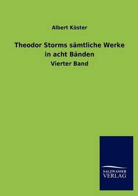 Theodor Storms sÃ¤mtliche Werke in acht BÃ¤nden - Albert KÃ¶ster
