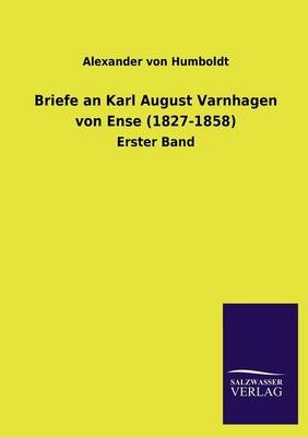 Briefe an Karl August Varnhagen von Ense (1827-1858) - Alexander von Humboldt