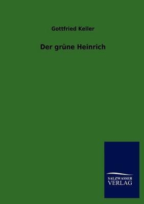 Der grÃ¼ne Heinrich - Gottfried Keller