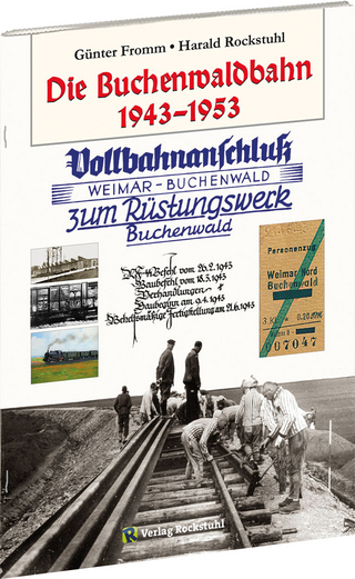 DIE BUCHENWALDBAHN 1943?1953 - Günter Fromm; Harald Rockstuhl