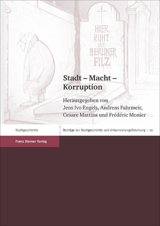 Stadt ? Macht ? Korruption - Jens Ivo Engels; Andreas Fahrmeir; Cesare Mattina; Frédéric Monier