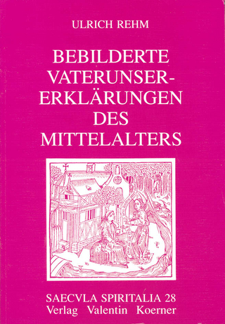 Bebilderte Vaterunser-Erklärungen des Mittelalters - Ulrich Rehm