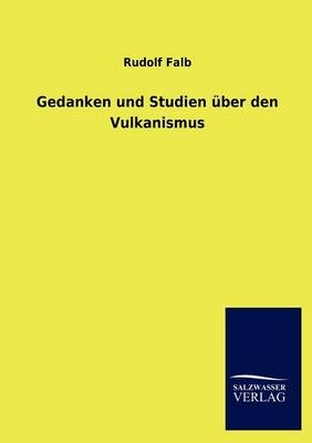 Gedanken und Studien Ã¼ber den Vulkanismus - Rudolf Falb