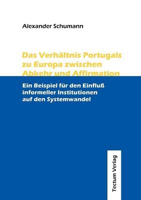 Das Verhältnis Portugals zu Europa zwischen Abkehr und Affirmation - Alexander Schumann