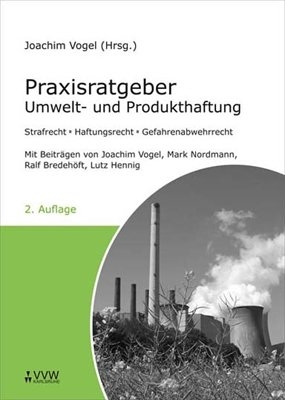 Praxisratgeber Umwelt- und Produkthaftung - Joachim Vogel, Mark Nordmann, Ralf Bredehöft, Lutz Hennig